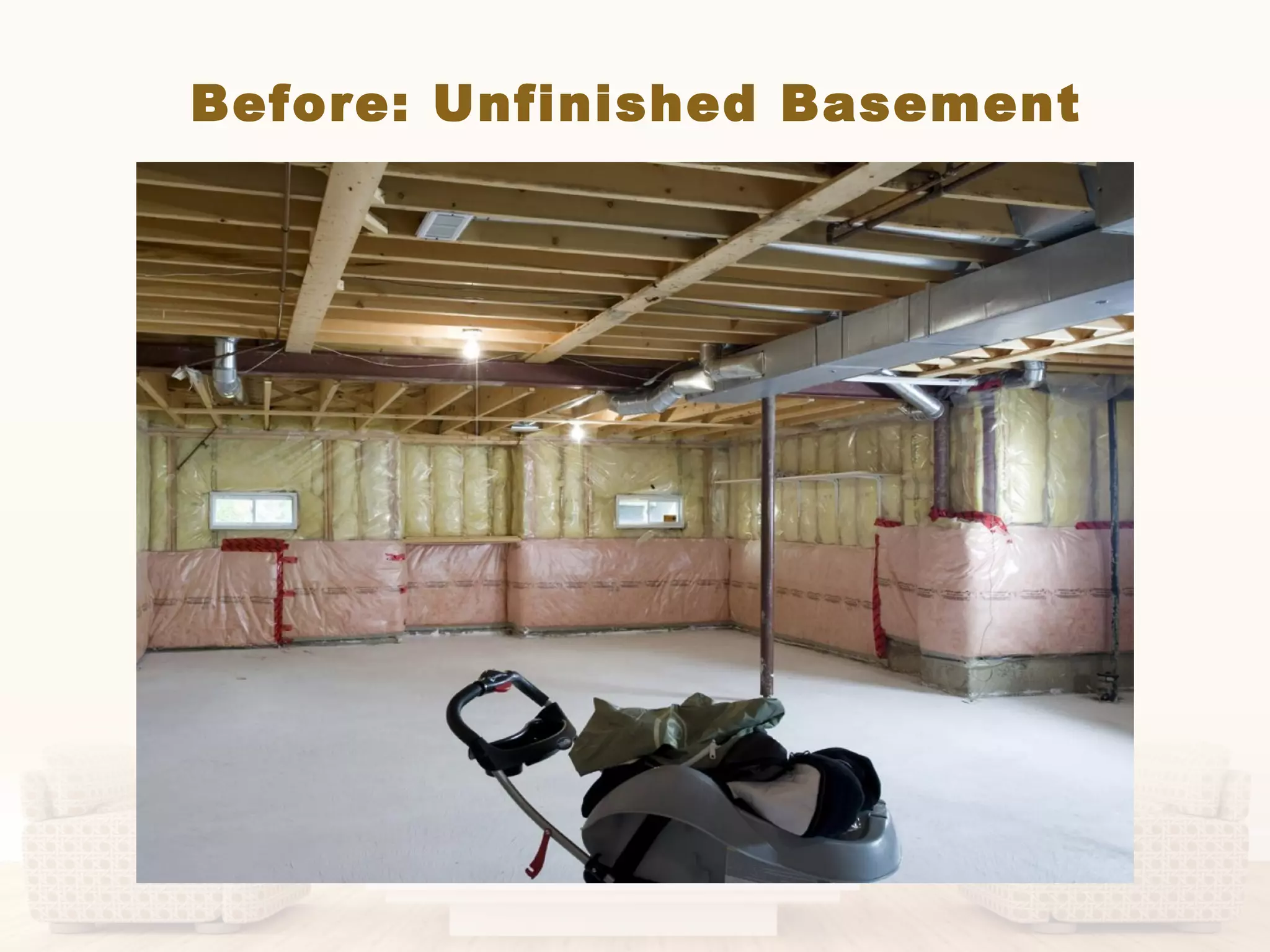 Before: Unfinished Basement