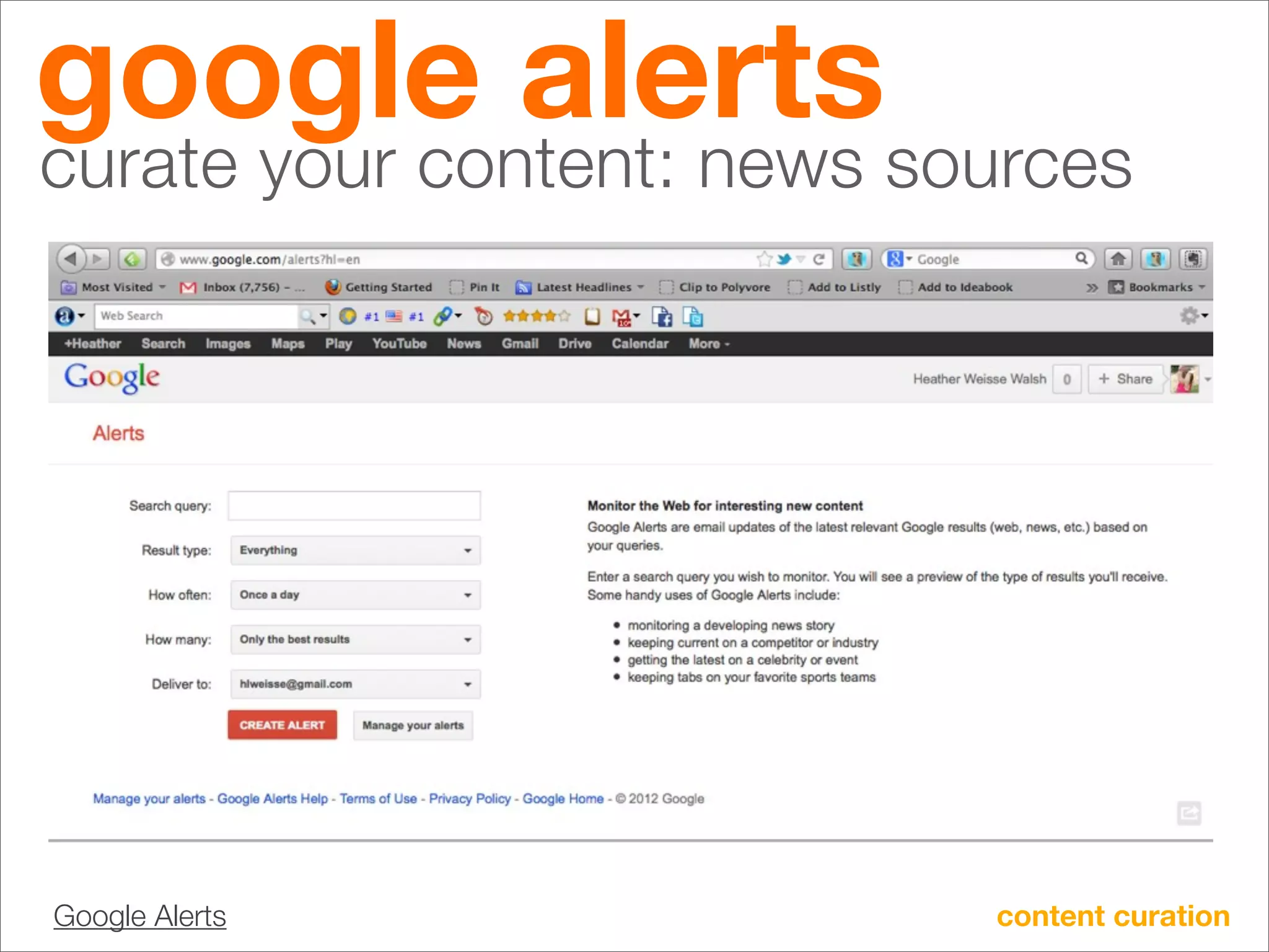 google alerts
curate your content: news sources




Google Alerts               content curation
 