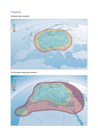 Footprints
European beam downlink




Pan-European wide beam downlink
 