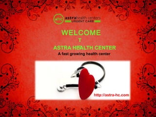 WELCOME
ASTRA HEALTH CENTER
T
o
http://astra-hc.com/
A fast growing health center
 