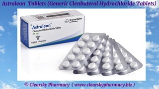 © Clearsky Pharmacy ( www.clearskypharmacy.biz )
Astralean Tablets (Generic Clenbuterol Hydrochloride Tablets)
 