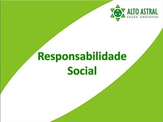 Responsabilidade
Social
 