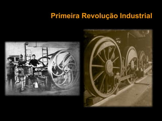 Primeira Revolução Industrial
 