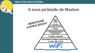 A nova pirâmide de Maslow
 