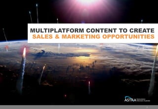 MULTIPLATFORM CONTENT TO CREATE
                          SALES & MARKETING OPPORTUNITIES




Presented by Peter Jenetsky :: 18 October 2011
 