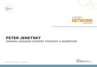 2




  PETER JENETSKY
  GENERAL MANAGER CONTENT STRATEGY & MARKETING




Presented by Peter Jenetsky :: 18 October 2011
 
