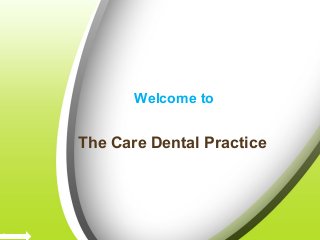 Welcome to
The Care Dental Practice
 