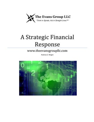 A Strategic Financial
Response
www.theevansgroupllc.com
Rodney G. Mogen
 
