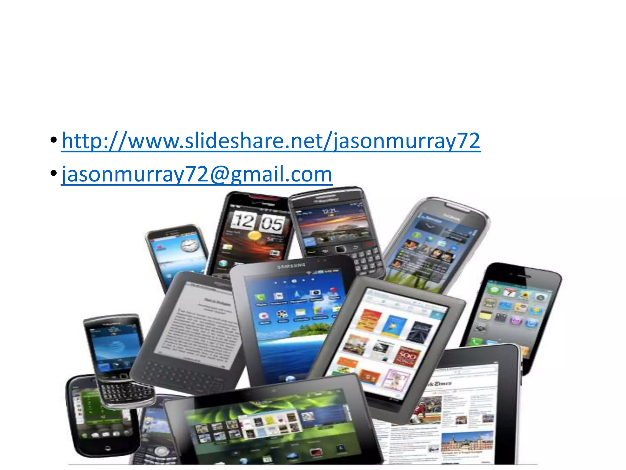 •http://www.slideshare.net/jasonmurray72
•jasonmurray72@gmail.com
 