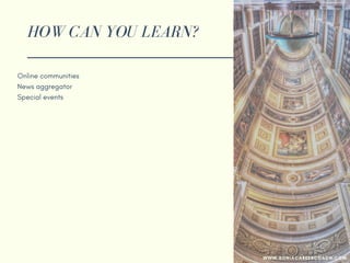 HOW CAN YOU LEARN?
Online communities
News aggregator
Special events
Google alerts
Workshops
Seminars
WWW.SONIACAREERCOACH.COM
 