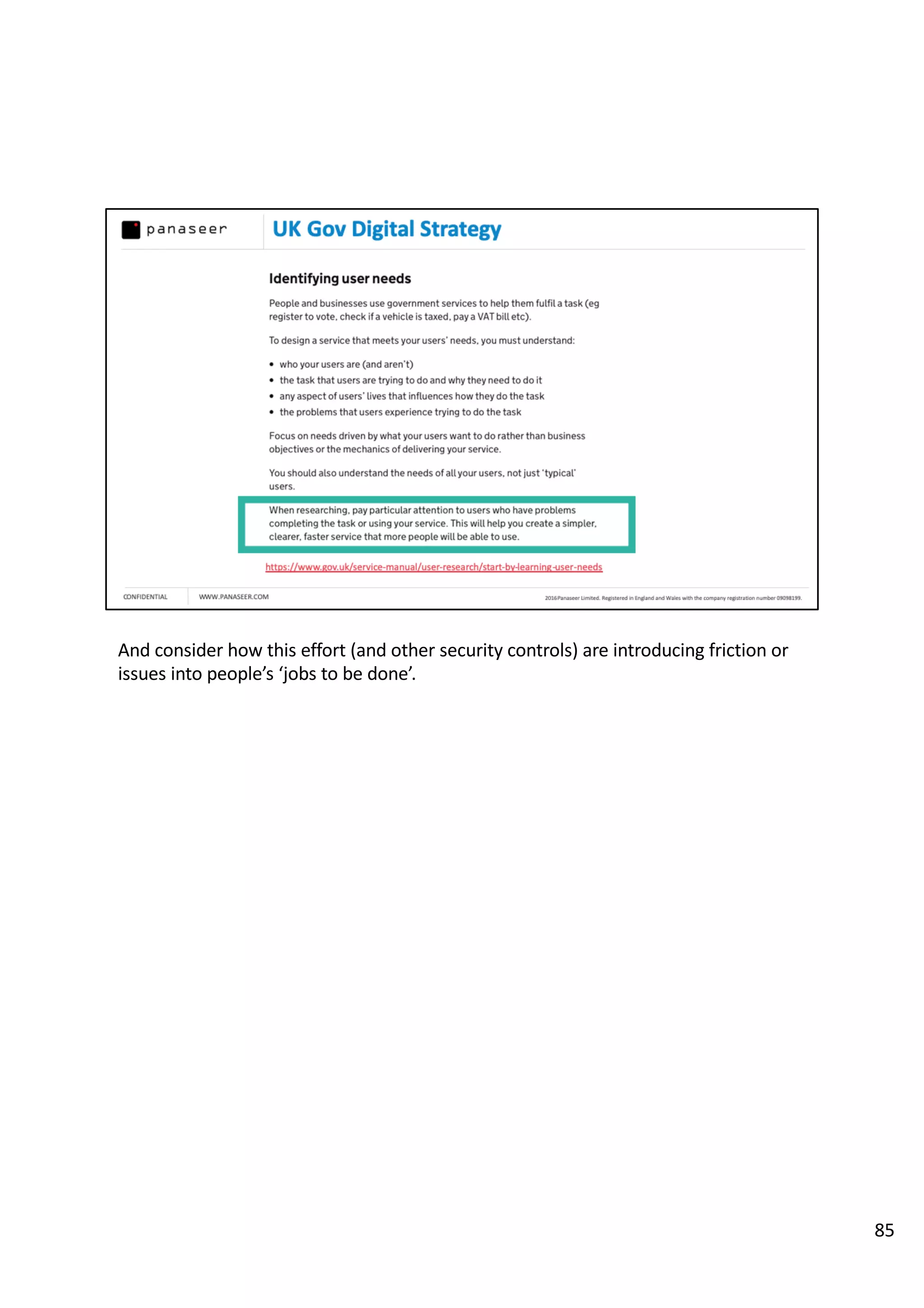 And consider how this effort (and other security controls) are introducing friction or
issues into people’s ‘jobs to be done’.
85
 