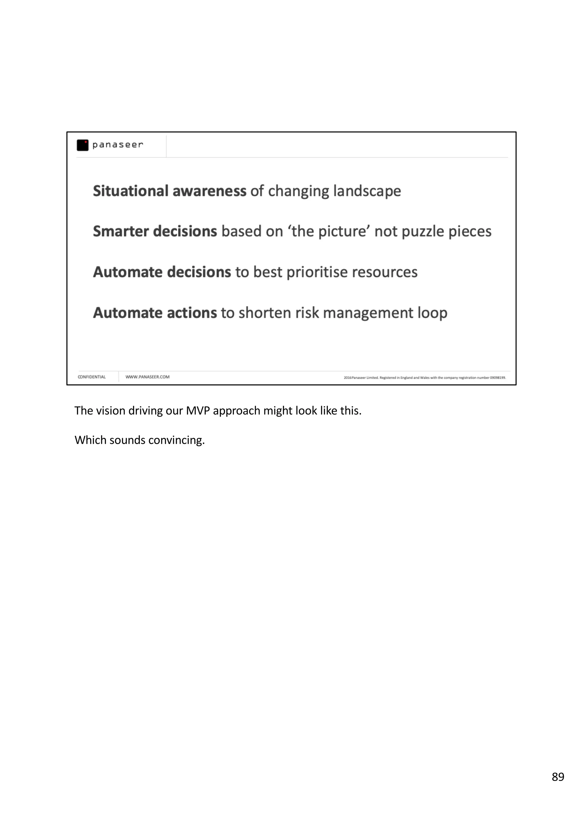 The vision driving our MVP approach might look like this.
Which sounds convincing.
89
 
