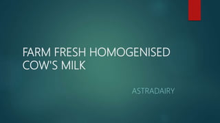 FARM FRESH HOMOGENISED
COW'S MILK
ASTRADAIRY
 