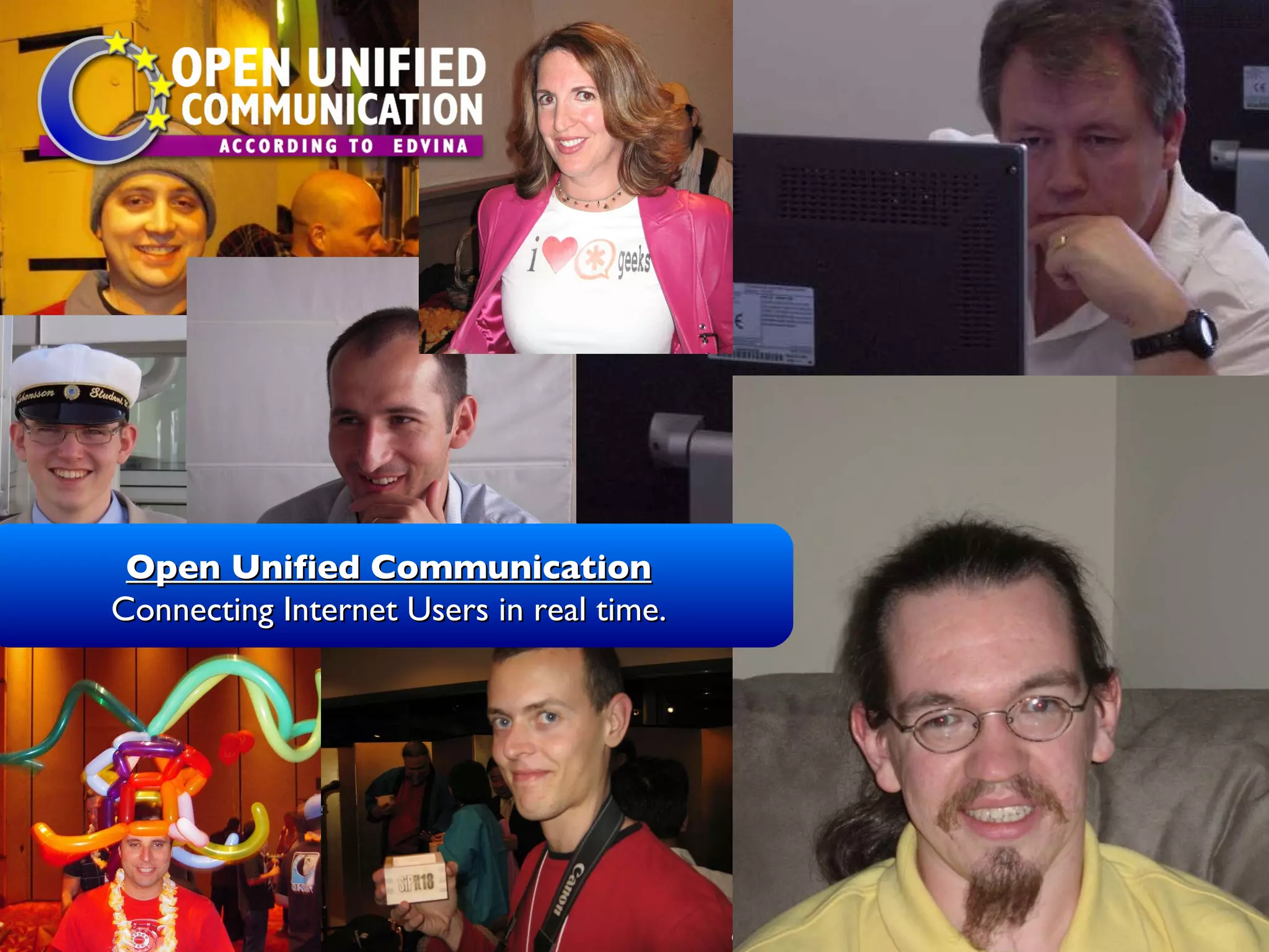 © Copyright Edvina AB, Sollentuna, Sweden 2010. All rights reserved. Open Unified Communication Connecting Internet Users in real time. 