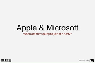Apple & Microsoft When are they going to join the party?  