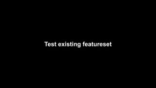 Test existing featureset
 