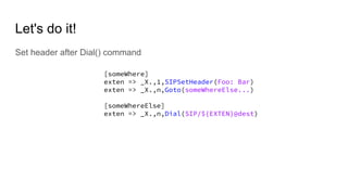 Let's do it!
Set header after Dial() command
[someWhere]
exten => _X.,1,SIPSetHeader(Foo: Bar)
exten => _X.,n,Goto(someWhereElse...)
[someWhereElse]
exten => _X.,n,Dial(SIP/${EXTEN}@dest)
 