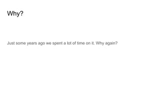 Why?
Just some years ago we spent a lot of time on it. Why again?
 