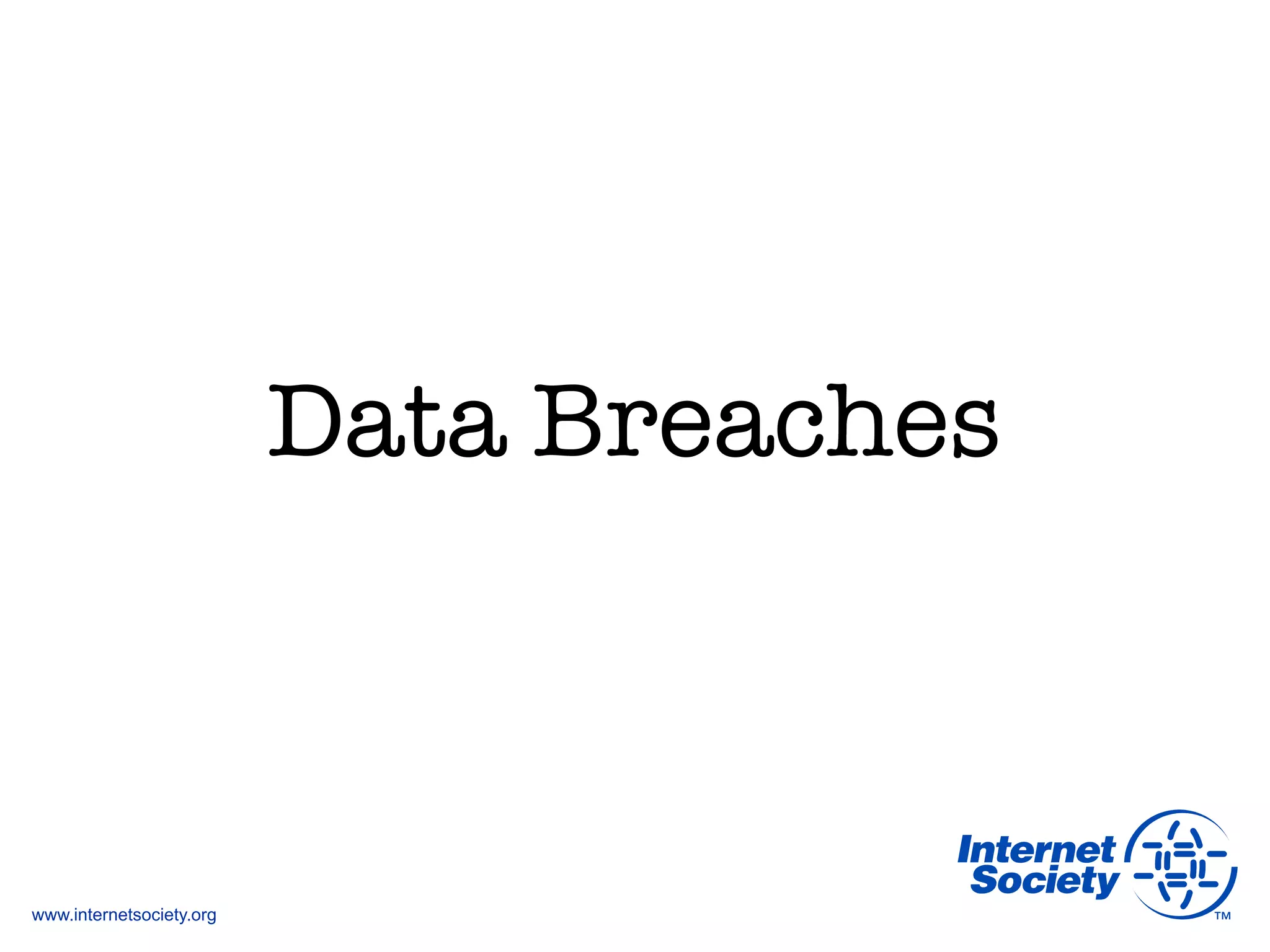 www.internetsociety.org
Data Breaches
 