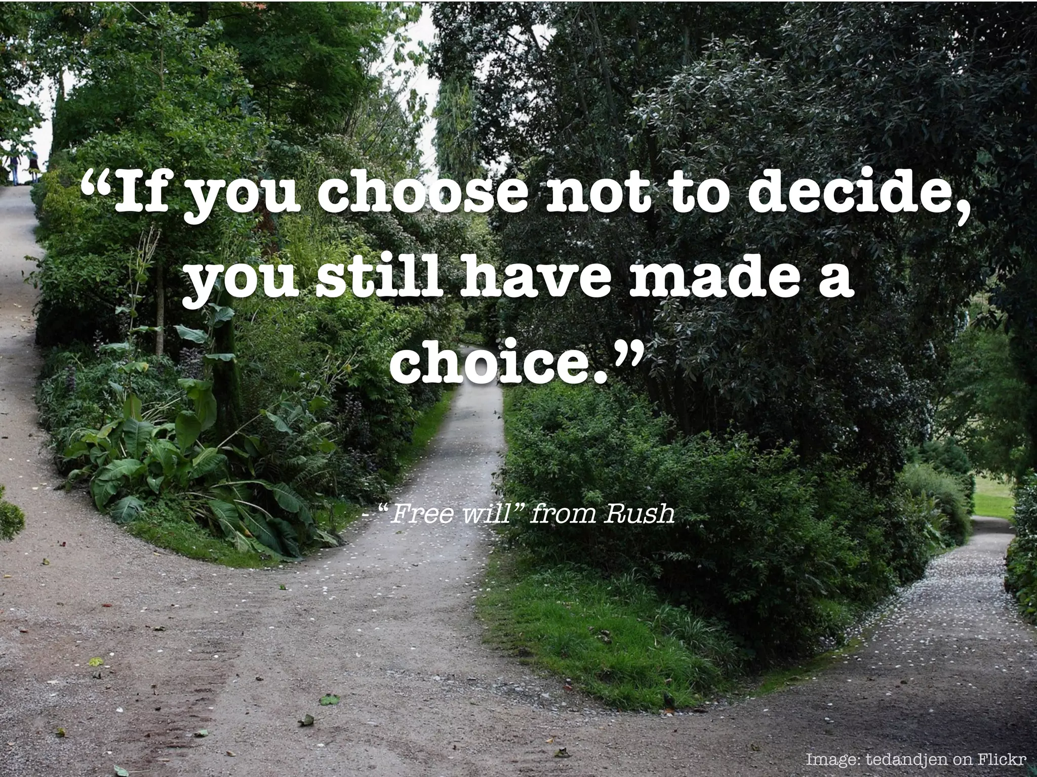 www.internetsociety.org
Image: tedandjen on Flickr
“If you choose not to decide,
you still have made a 
choice.”

- “Free will” from Rush
 