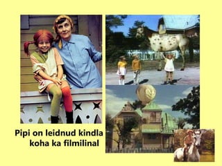 Pipi on leidnud kindla  koha ka filmilinal 