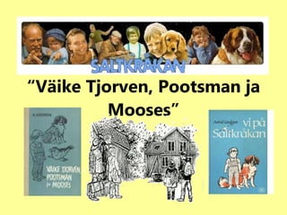 “ Väike Tjorven, Pootsman ja Mooses” 