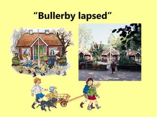 “ Bullerby lapsed” 