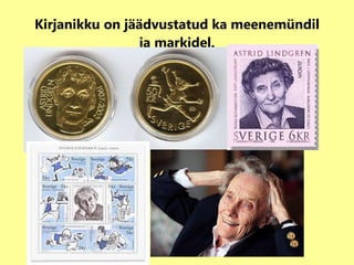 Kirjanikku on jäädvustatud ka meenemündil ja markidel. 