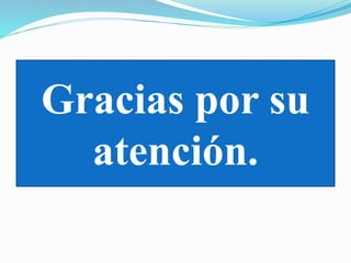 Gracias por su
atención.
 