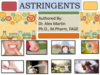 ASTRINGENTS
Authored By:
Dr. Alex Martin
Ph.D., M.Pharm, FAGE
 