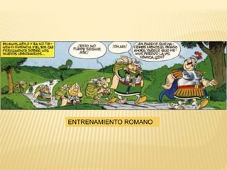 ENTRENAMIENTO ROMANO
 