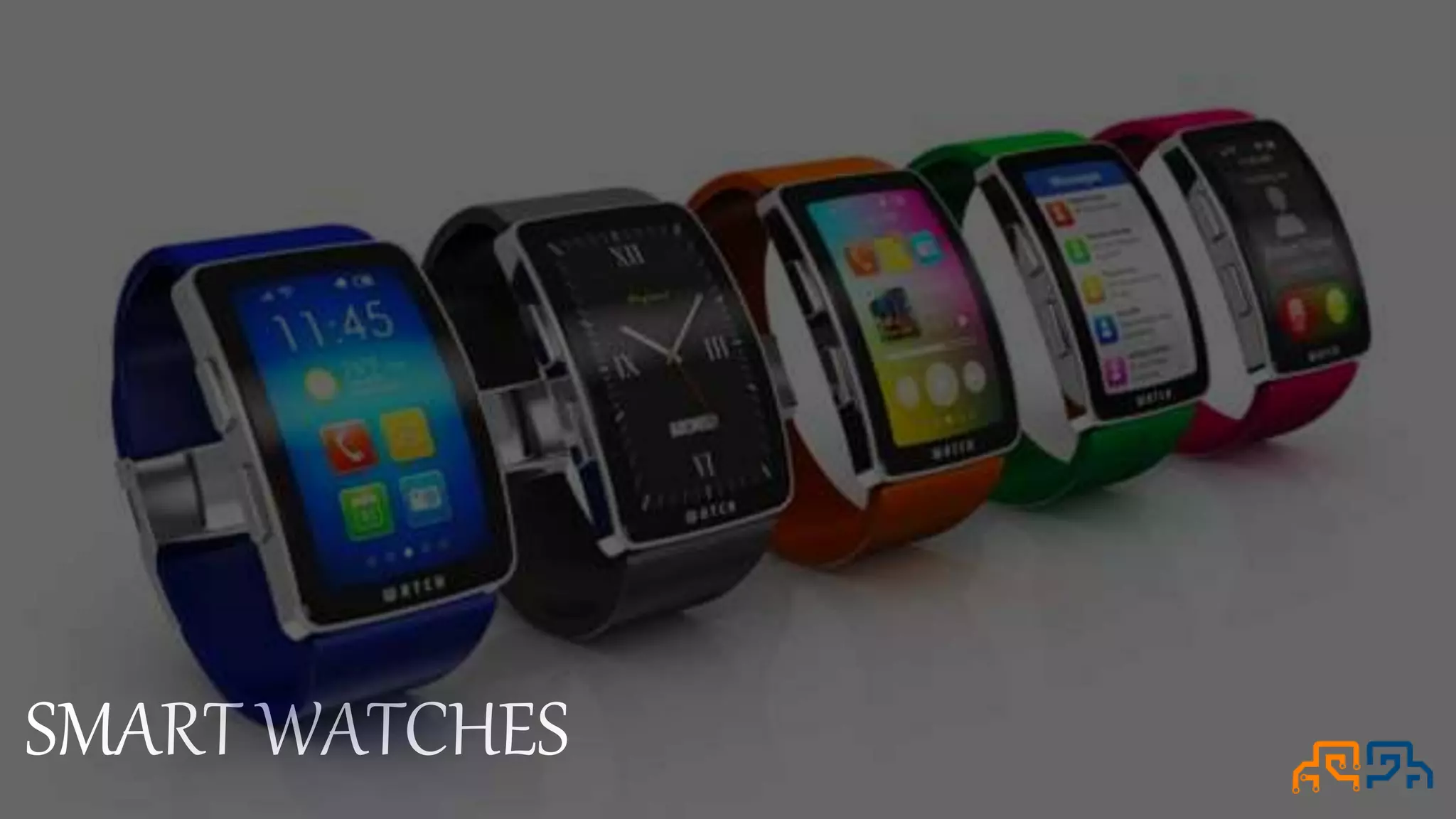 SMART WATCHES 