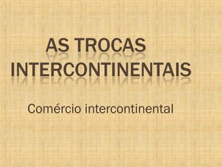 Comércio intercontinental
 