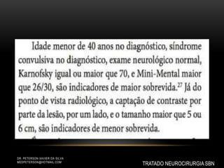 TRATADO NEUROCIRURGIA SBN
DR. PETERSON XAVIER DA SILVA
MEDPETERSON@HOTMAIL.COM
 