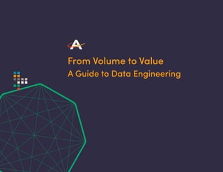 1A S T R O N O M E R . I O
From Volume to Value
A Guide to Data Engineering
 