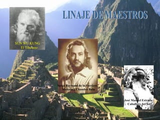 LINAJE DE MAESTROS SUN WU KUNG El Tibetano Serge Raynaud de la Ferriere Mahatma Chandra Bala José Manuel Estrada Caballero del Sol 
