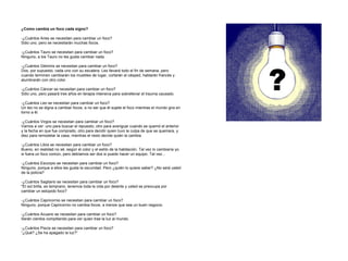 ¿Como cambia un foco cada signo? -¿Cuántos Aries se necesitan para cambiar un foco? Sólo uno, pero se necesitarán muchas focos. -¿Cuántos Tauro se necesitan para cambiar un foco? Ninguno, a los Tauro no les gusta cambiar nada. -¿Cuántos Géminis se necesitan para cambiar un foco? Dos, por supuesto, cada uno con su escalera. Les llevará todo el fin de semana, pero cuando terminen cambiarán los muebles de lugar, cortarán el césped, hablarán francés y alumbrarán con otro color. -¿Cuántos Cáncer se necesitan para cambiar un foco? Sólo uno, pero pasará tres años en terapia intensiva para sobrellevar el trauma causado. -¿Cuántos Leo se necesitan para cambiar un foco? Un leo no se digna a cambiar focos, a no ser que él sujete el foco mientras el mundo gira en torno a él. -¿Cuántos Virgos se necesitan para cambiar un foco? Vamos a ver: uno para buscar el repuesto, otro para averiguar cuando se quemó el anterior y la fecha en que fue comprado, otro para decidir quien tuvo la culpa de que se quemara, y diez para remodelar la casa, mientras el resto decide quién la cambia. -¿Cuántos Libra se necesitan para cambiar un foco? Bueno, en realidad no sé, según el color y el estilo de la habitación. Tal vez lo cambiaría yo si fuera un foco común, pero debíamos ser dos si puedo hacer un equipo. Tal vez...  -¿Cuántos Escorpio se necesitan para cambiar un foco? Ninguno, porque a ellos les gusta la oscuridad. Pero ¿quién lo quiere saber? ¿No será usted de la policía? -¿Cuántos Sagitario se necesitan para cambiar un foco? "El sol brilla, es temprano, tenemos toda la vida por delante y usted se preocupa por cambiar un estúpido foco? -¿Cuántos Capricornio se necesitan para cambiar un foco? Ninguno, porque Capricornio no cambia focos, a menos que sea un buen negocio. -¿Cuántos Acuario se necesitan para cambiar un foco? Serán cientos compitiendo para ver quien trae la luz al mundo. -¿Cuántos Piscis se necesitan para cambiar un foco? “¿Qué? ¿Se ha apagado la luz?”   