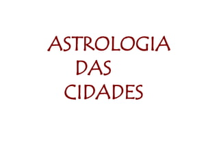 ASTROLOGIA   DAS      CIDADES 