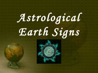 Astrological
Earth Signs
 