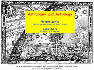 Astronomy and Astrology
           Philippe Zarka
  CNRS & Observatoire de Paris, France

            Daniel Kunth
          CNRS- I.A.P, France
 