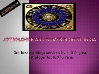 Get best Astrology services by India’s great
astrologer Mr. P. Khurrana

 