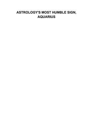ASTROLOGY'S MOST HUMBLE SIGN,
AQUARIUS
 