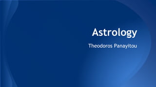 Astrology
Theodoros Panayitou
 
