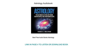 Astrology Audiobook
Best Free Audio Books Astrology
LINK IN PAGE 4 TO LISTEN OR DOWNLOAD BOOK
 