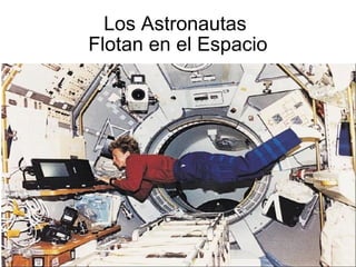 Los Astronautas  Flotan en el Espacio 