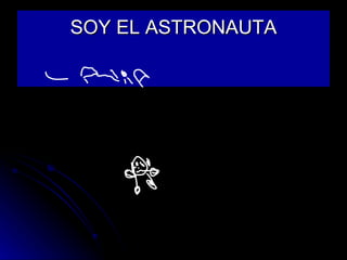 SOY EL ASTRONAUTA 