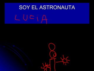 SOY EL ASTRONAUTA 