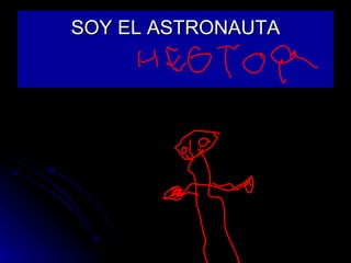 SOY EL ASTRONAUTA 