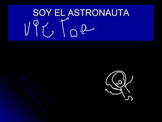 SOY EL ASTRONAUTA 