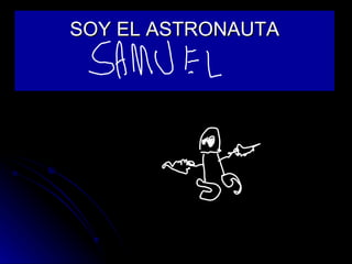 SOY EL ASTRONAUTA 